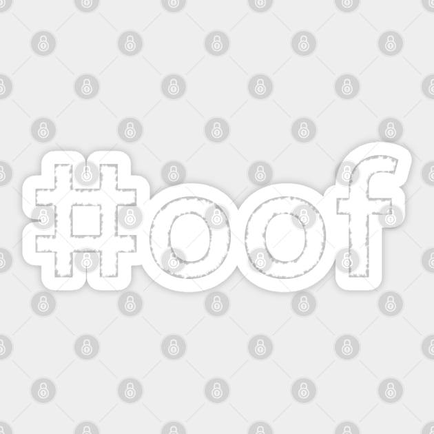 #oof - white text Sticker by SolarCross